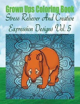 portada Grown Ups Coloring Book Stress Reliever And Creative Expression Designs Vol. 5 Mandalas (en Inglés)