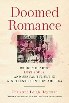 portada Doomed Romance: Broken Hearts, Lost Souls, and Sexual Tumult in Nineteenth-Century America