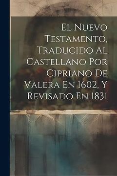 portada El Nuevo Testamento, Traducido al Castellano por Cipriano de Valera en 1602, y Revisado en 1831