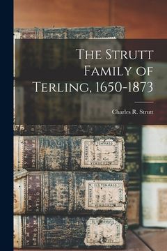 portada The Strutt Family of Terling, 1650-1873 (en Inglés)