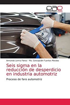 portada Seis Sigma en la Reducción de Desperdicio en Industria Automotriz: Proceso de Faro Automotriz (in Spanish)