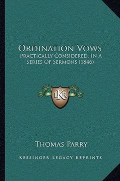 portada ordination vows: practically considered, in a series of sermons (1846) (en Inglés)