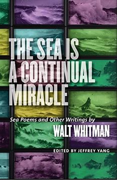 portada The Sea is a Continual Miracle: Sea Poems and Other Writings by Walt Whitman (Seafaring America)