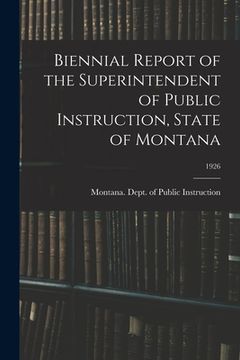 portada Biennial Report of the Superintendent of Public Instruction, State of Montana; 1926 (en Inglés)