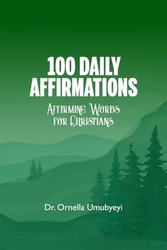 portada 100 Daily Affirmation: Affirming Words For Christians (en Inglés)
