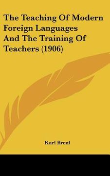 portada the teaching of modern foreign languages and the training of teachers (1906) (in English)