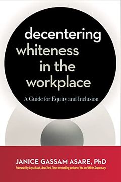 portada Decentering Whiteness in the Workplace: A Guide for Equity and Inclusion (en Inglés)