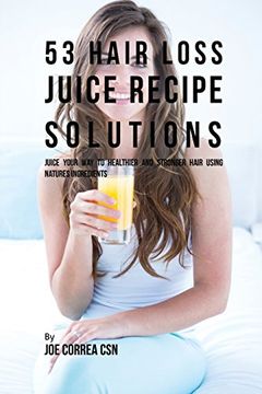 portada 53 Hair Loss Juice Recipe Solutions: Juice Your Way to Healthier and Stronger Hair Using Natures Ingredients