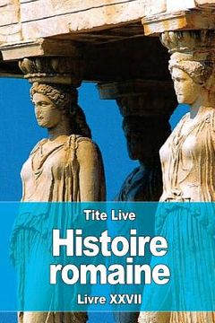 portada Histoire romaine: Livre XXVII (en Francés)