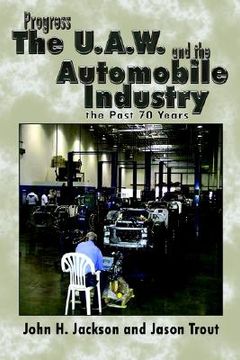 portada progress the u.a.w. and the automobile: industry the past 70 years (en Inglés)