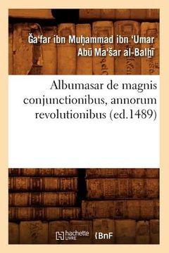 portada Albumasar de Magnis Conjunctionibus, Annorum Revolutionibus (Ed.1489) (en Francés)