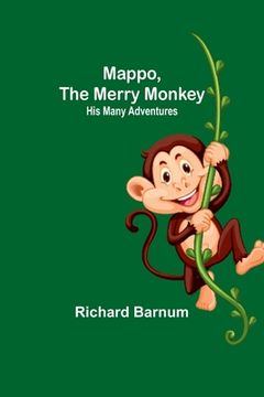 portada Mappo, the Merry Monkey: His Many Adventures (en Inglés)