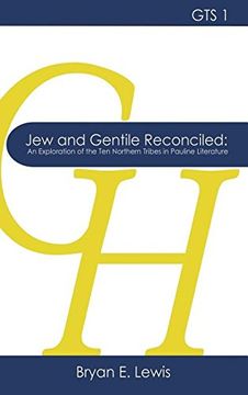 portada Jew and Gentile Reconciled: An Exploration of the Ten Northern Tribes in Pauline Literature (GlossaHouse Thesis Series)