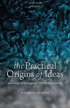 portada The Practical Origins of Ideas: Genealogy as Conceptual Reverse-Engineering 