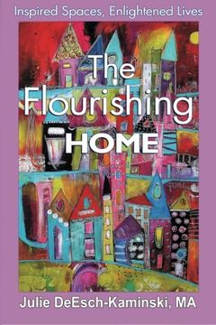 portada The Flourishing Home: Inspired Places, Enlightened Lives (en Inglés)