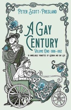 portada A gay Century: Volume One: 1900–1962: 10 Unreliable Vignettes of Lesbian and gay Life (en Inglés)