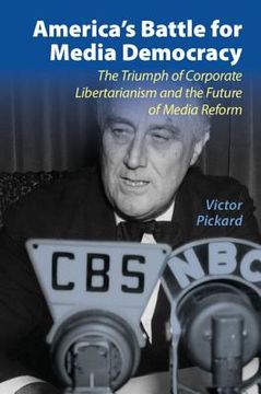 portada America's Battle for Media Democracy: The Triumph of Corporate Libertarianism and the Future of Media Reform (Communication, Society and Politics) (en Inglés)