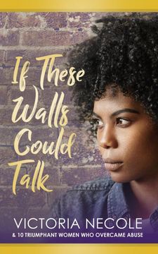 portada If These Walls Could Talk: Stories From Women who Overcame Abuse (en Inglés)
