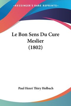 portada Le Bon Sens Du Cure Meslier (1802) (in French)