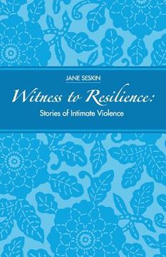 portada Witness To Resilience: Stories of Intimate Violence (en Inglés)