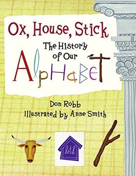 portada Ox, House, Stick: The History of our Alphabet (in English)