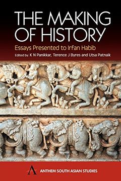 portada The Making of History: Essays Presented to Irfan Habib (Anthem South Asian Studies) 
