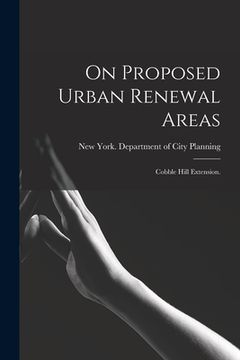 portada On Proposed Urban Renewal Areas: Cobble Hill Extension. (en Inglés)