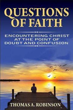 portada Questions of Faith: Encountering Christ at the Point of Doubt and Confusion (in English)