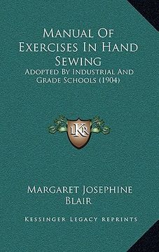 portada manual of exercises in hand sewing: adopted by industrial and grade schools (1904) (in English)