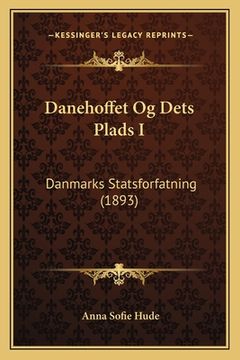 portada Danehoffet Og Dets Plads I: Danmarks Statsforfatning (1893)