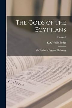 portada The Gods of the Egyptians; Or, Studies in Egyptian Mythology; Volume 2