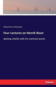 portada Four Lectures on Henrik Ibsen: Dealing Chiefly With his Metrical Works 