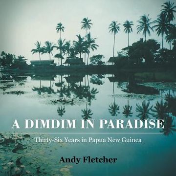 portada A DIMDIM in Paradise: Thirty Six Years in Papua New Guinea (in English)