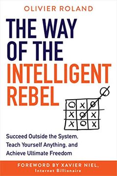 portada The way of the Intelligent Rebel: Succeed Outside the System, Teach Yourself Anything, and Achieve Ultimate Freedom (en Inglés)