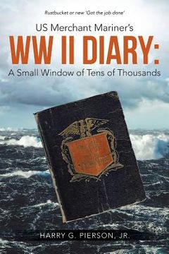 portada US Merchant Mariner's WW II Diary: A Small Window of Tens of Thousands (en Inglés)