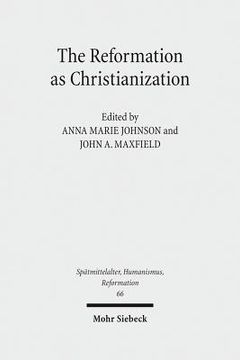 portada The Reformation as Christianization: Essays on Scott Hendrix's Christianization Thesis (in English)