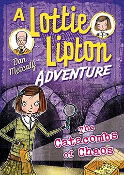 portada The Catacombs of Chaos (Lottie Lipton Adventures)