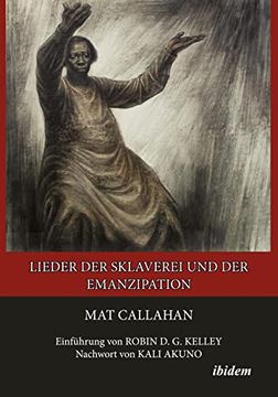portada Lieder der Sklaverei und der Emanzipation Einführung von Robin d. G. Kelley, Nachwort von Kali Akuno (in German)