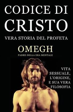 portada Codice Di Cristo: Vera Storia del Profeta (in Italian)