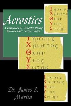 portada Acrostics: A Collection of Acrostic Poetry Written Over Several Years (en Inglés)