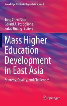 portada Mass Higher Education Development in East Asia: Strategy, Quality, and Challenges (en Inglés)