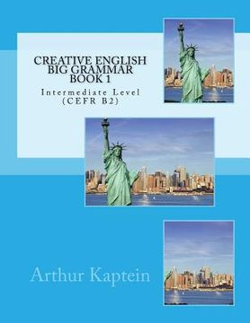 portada Creative English Big Grammar Book 1: Intermediate Level (CEFR B2) (en Inglés)