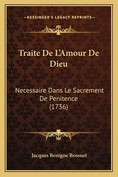 portada Traite De L'Amour De Dieu: Necessaire Dans Le Sacrement De Penitence (1736) (in French)