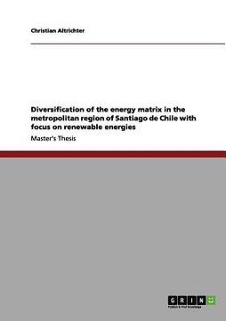 portada diversification of the energy matrix in the metropolitan region of santiago de chile with focus on renewable energies (in English)