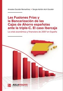portada Las Fusiones Frías y la Bancarización de las Cajas de Ahorro Españolas Ante la Triple c. El Caso Ibercaja