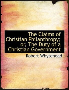 portada claims of christian philanthropy; or, the duty of a christian government (large print edition)