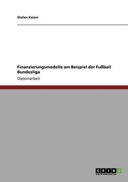 portada Finanzierungsmodelle am Beispiel der Fußball Bundesliga (German Edition)