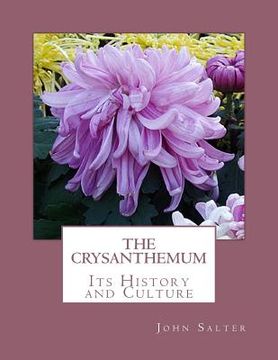 portada The Crysanthemum: Its History and Culture (en Inglés)