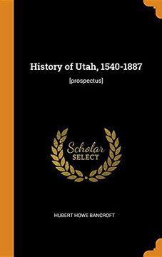 portada History of Utah, 1540-1887: [Prospectus] (en Inglés)