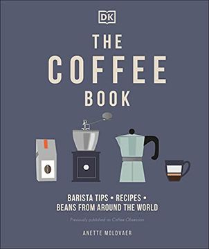 portada The Coffee Book: Barista Tips * Recipes * Beans From Around the World 